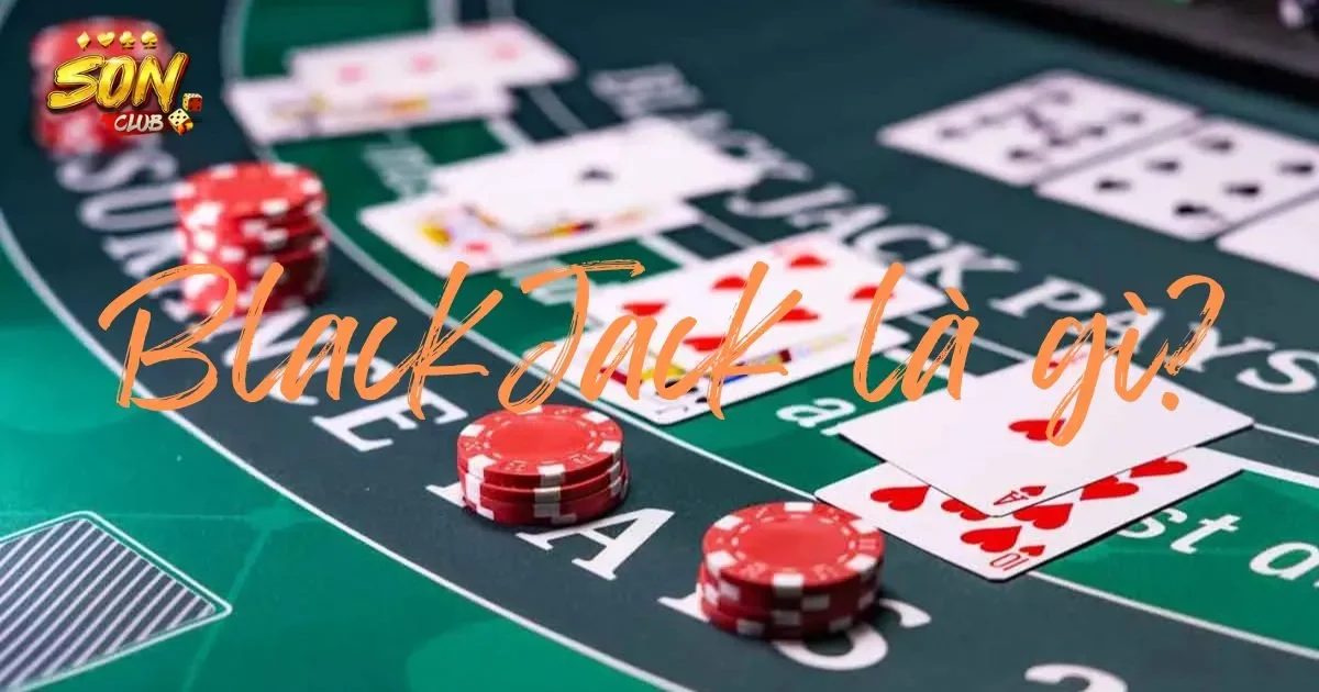 Blackjack là gì?