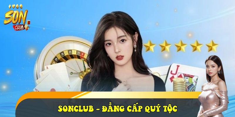 SONCLUB - đẳng cấp quý tộc