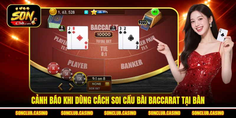 Cách Soi Cầu Bài Baccarat Sonclub - Tip Bắt Cầu Sóng Bất Bại 3 Cảnh báo khi dùng cách soi cầu bài Baccarat tại bàn